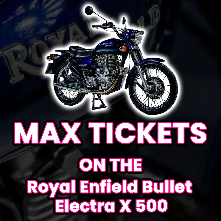 Ticket Bundle Comp: Max Tickets on The Royal Enfield Bullet Electra X 500