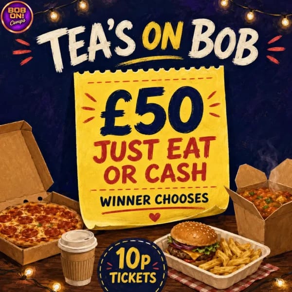 Tea’s on Bob | £50 Just Eat Voucher or £50 Cash