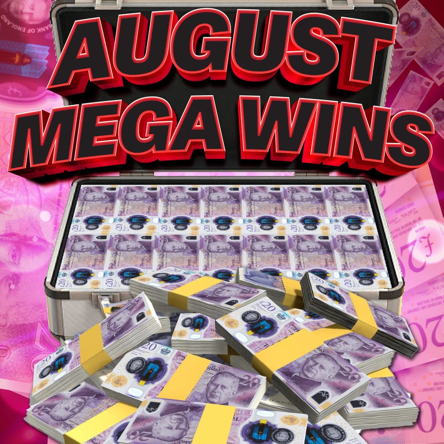 August Mega Wins Instant Win + £2,500 END PRIZE!
