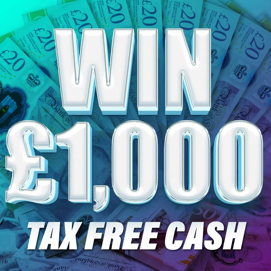 Win £1,000 Tax Free Cash *LOW ODDS*