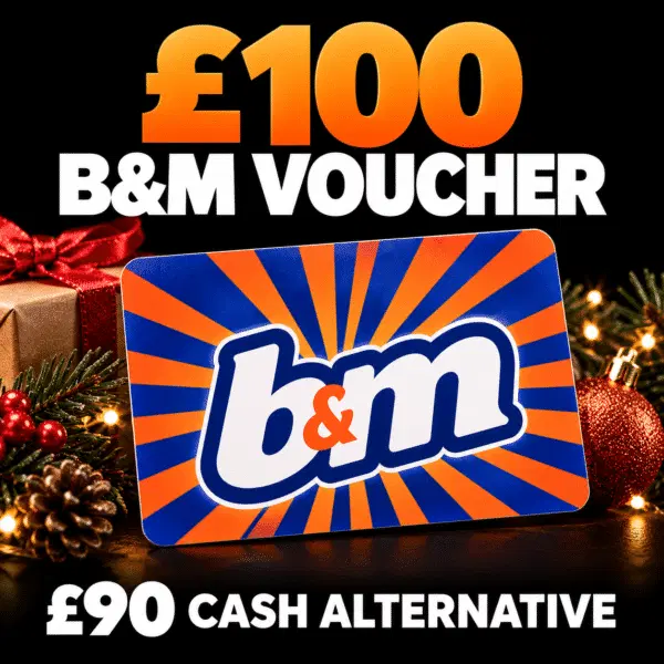 £100 B&M Voucher OR £90 Cash