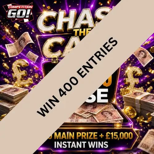 400 ENTRIES INTO: CHASE THE CASE £8,000 CASE + £15,000 INSTANT WINS & £500 MAIN PRIZE + 4 INSTANT WINS