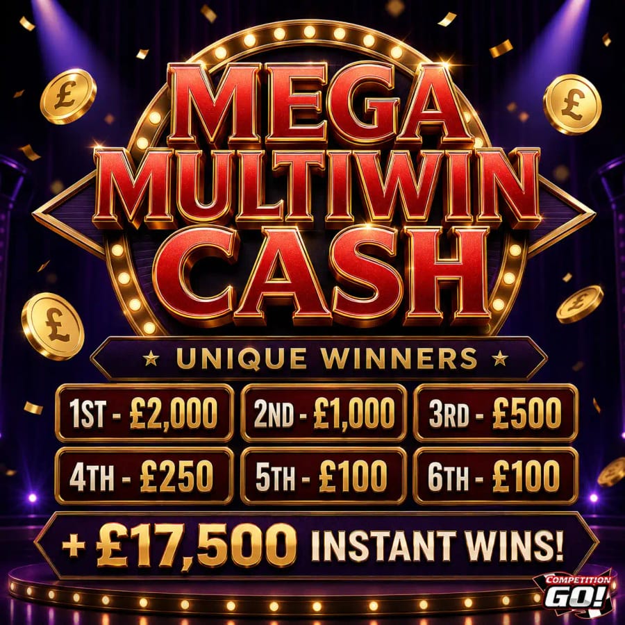 MEGA MULTIWIN CASH UNIQUE WINNERS - 1ST - £2,000 / 2ND £1000 / 3RD - £500 / 4TH - £250 / 5TH - £100 / 6TH - £100 + £17,500 INSTANT WINS!