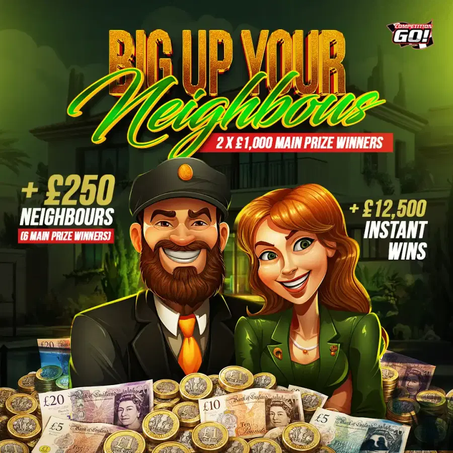 BIG UP YOUR NEIGHBOURS - £2X £1000 MAIN PRIZE WINNERS + £250 NEIGHBOURS (6 MAIN PRIZE WINNERS) + £12,500 INSTANT WINS