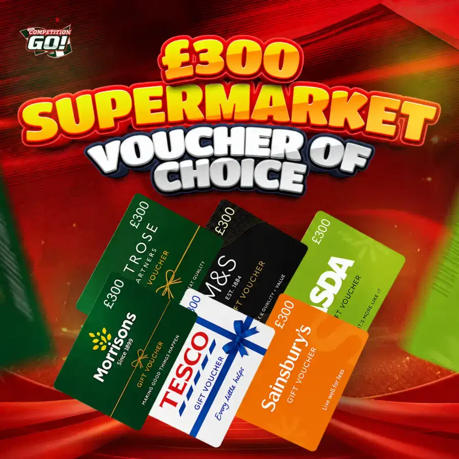 £300 SUPERMARKET VOUCHER OF CHOICE