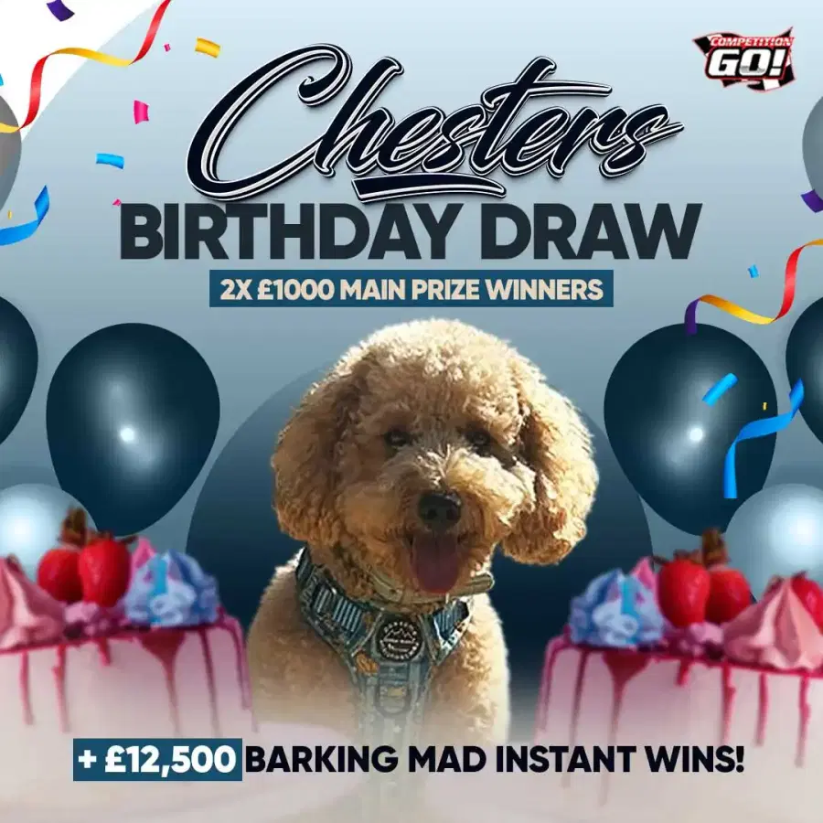 CHESTERS BIRTHDAY DRAW - 2X UNIQUE £1,000 MAIN PRIZE + £12,500 INSTANT WINS!