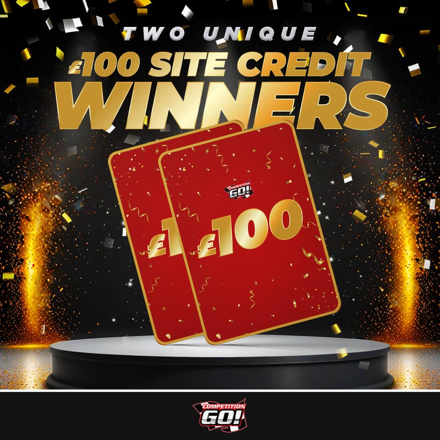 TWO UNIQUE WINNERS: £100 SITE CREDIT EACH!