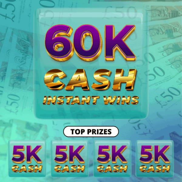 £60,000+ Cash Instant Wins! + £500 End Prize