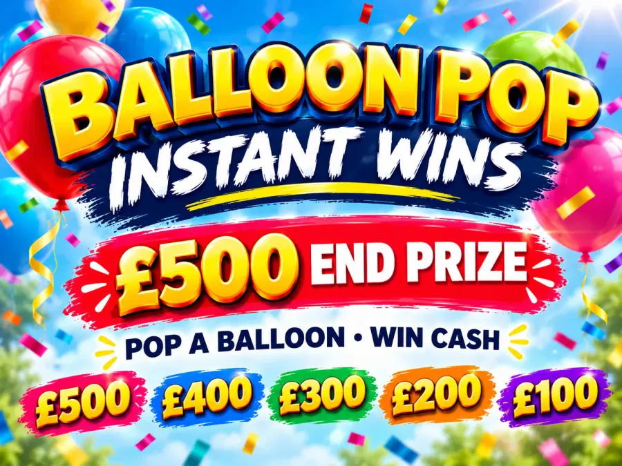 BALLOON POP INSTANT WINS - £500 End Prize