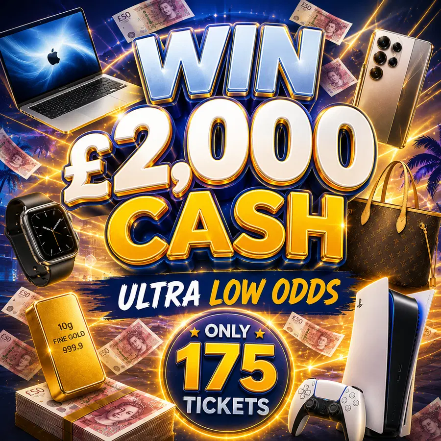 WIN £2000 CASH ULTRA LOW ODDS ONLY 175 TICKETS 26.08.26