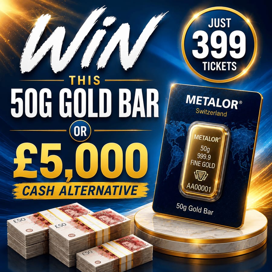 MASSIVE 50G GOLD BAR OR £5000 CASH ONLY 399 TICKETS 12.08.26