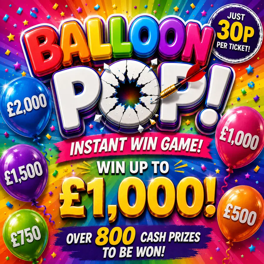 BALLOON POP OVER 800 PRIZES TO BE WON INSTANTLY. £100 END PRIZE 20.09.26