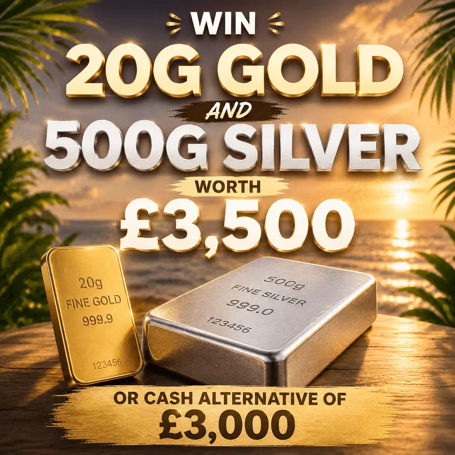 WIN 20G GOLD & 500G SILVER BARS WORTH OVER £3500 30.08.26