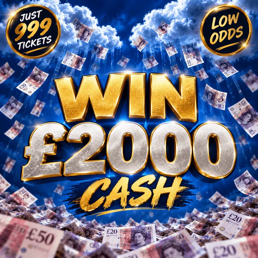 WIN £2000 CASH JUST 999 TICKETS 16.09.26