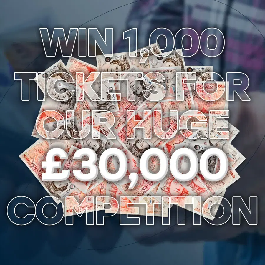 Win 1,000 Tickets For Our £30,000 Comp