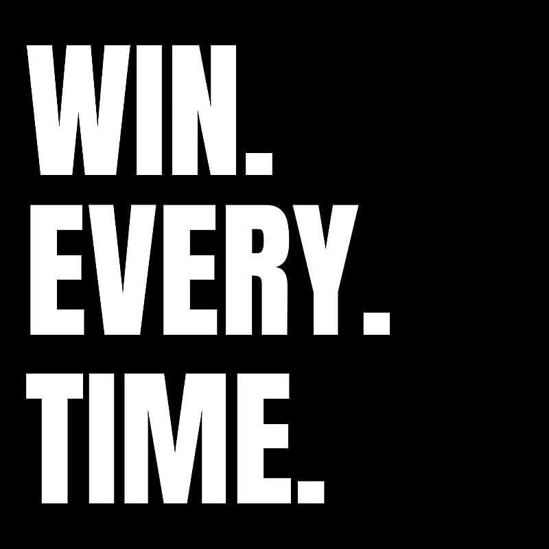 WIN.EVERY.TIME!