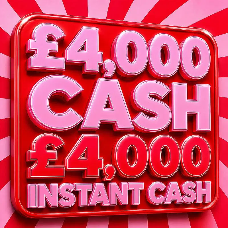 £4,000 + £4,000 INSTANT CASH!