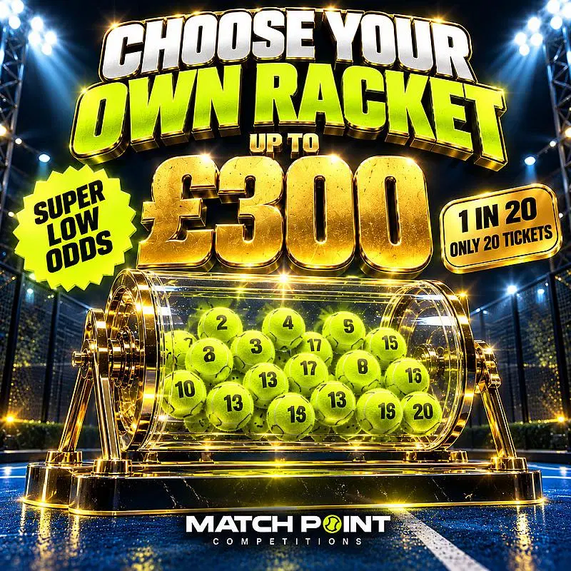 Choose Your Own Racket up to £300 🎾 Only 20 Tickets