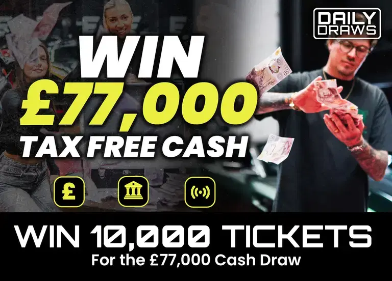10,000 tickets, worth £300, for entry in the £77,000 Cash Draw