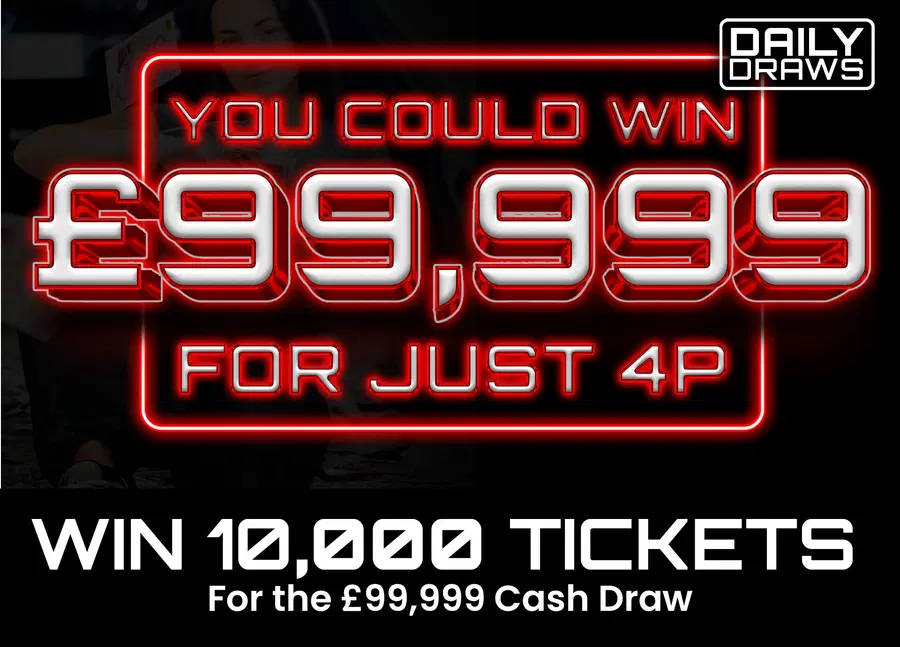 10,000 tickets, worth £400, for entry in the £99,999 Draw