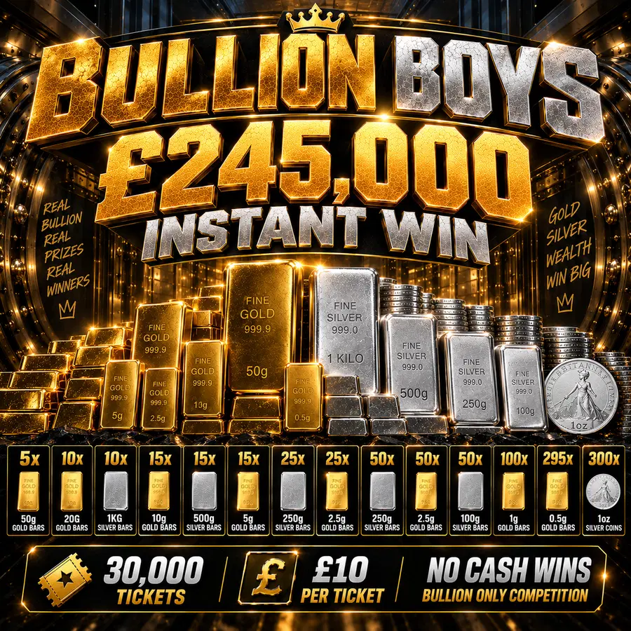 BULLION BOYS £245,000 INSTANT WIN WITH £1000 END DRAW ON 28TH SEPTEMBER