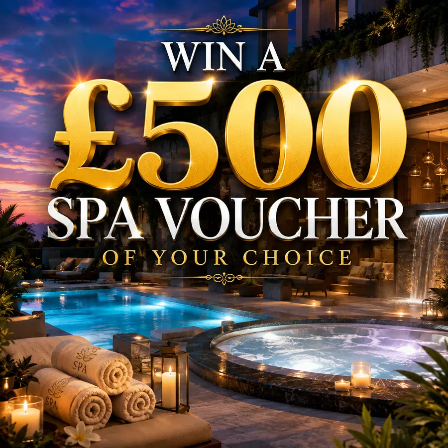WIN A £500 SPA VOUCHER OF YOUR CHOICE! OR £350 CASH