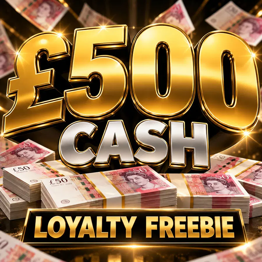 Loyalty Freebie: £500 Cash