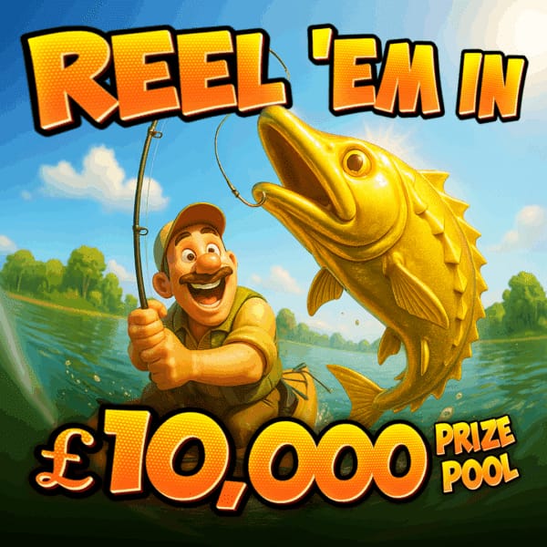 Reel ‘Em in – £10,000 Prize Pool – £1000 Main Prize