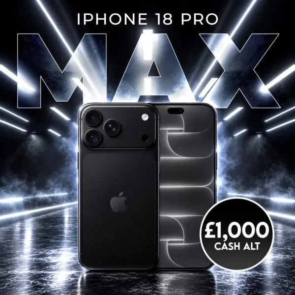 iPhone 18 Pro Max 256GB Or £1,000 Cash