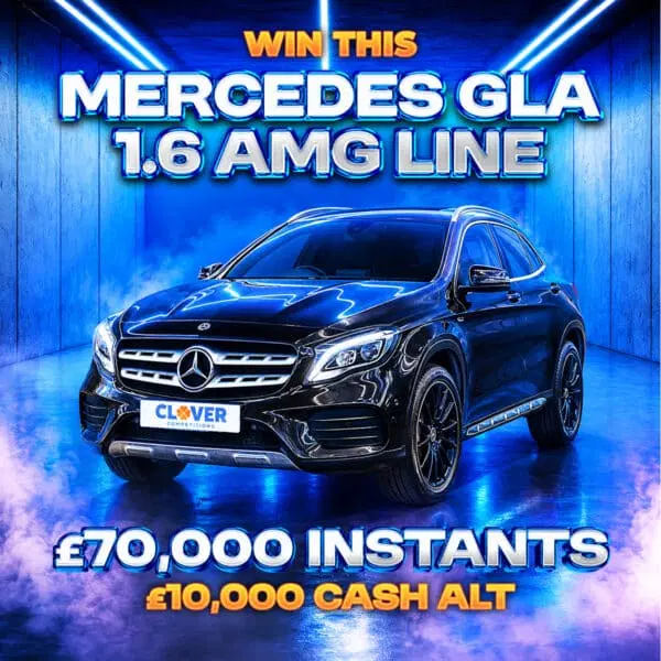 Win A Mercedes GLA AMG Line Or £10,000 + £70K Instants
