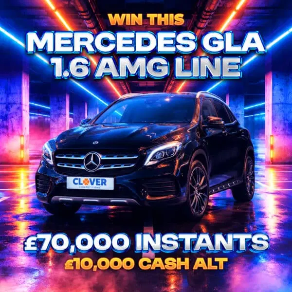 Win A Mercedes GLA AMG Line Or £10,000 + £70K Instants