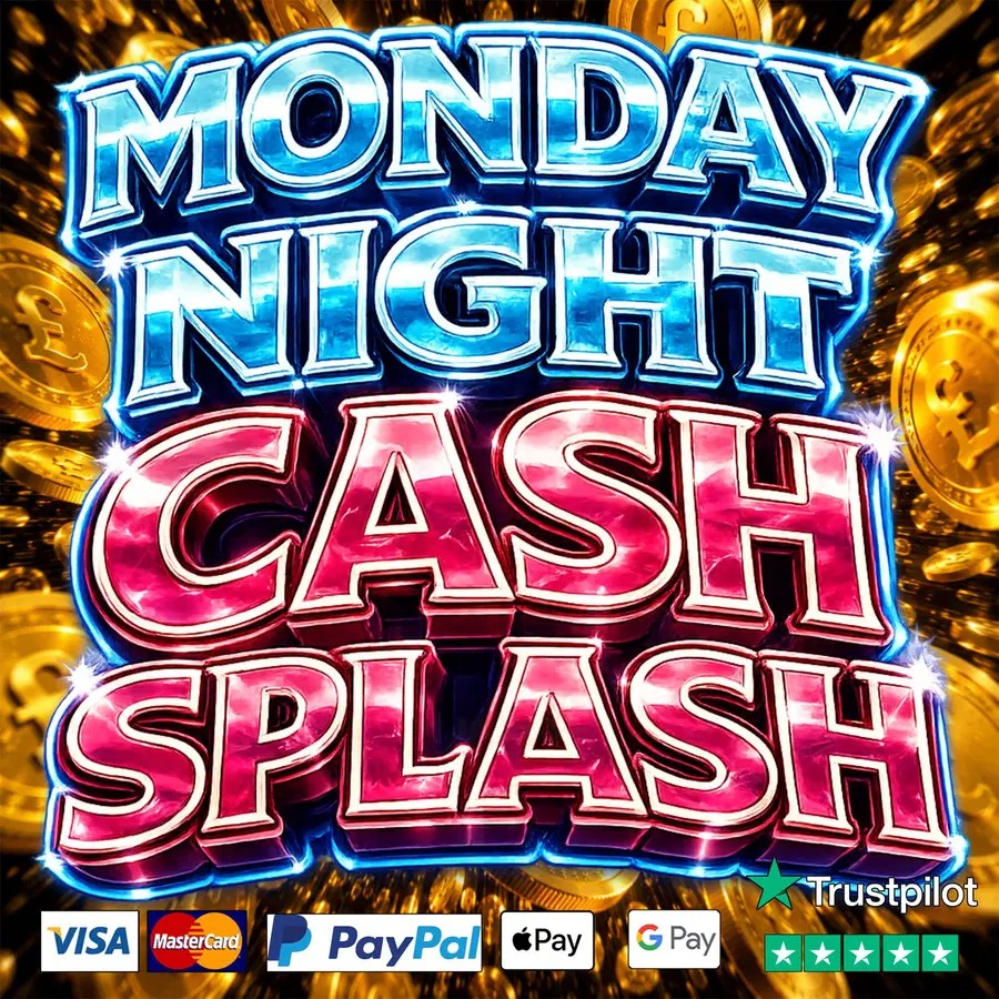 MONDAY NIGHT CASH SPLASH!