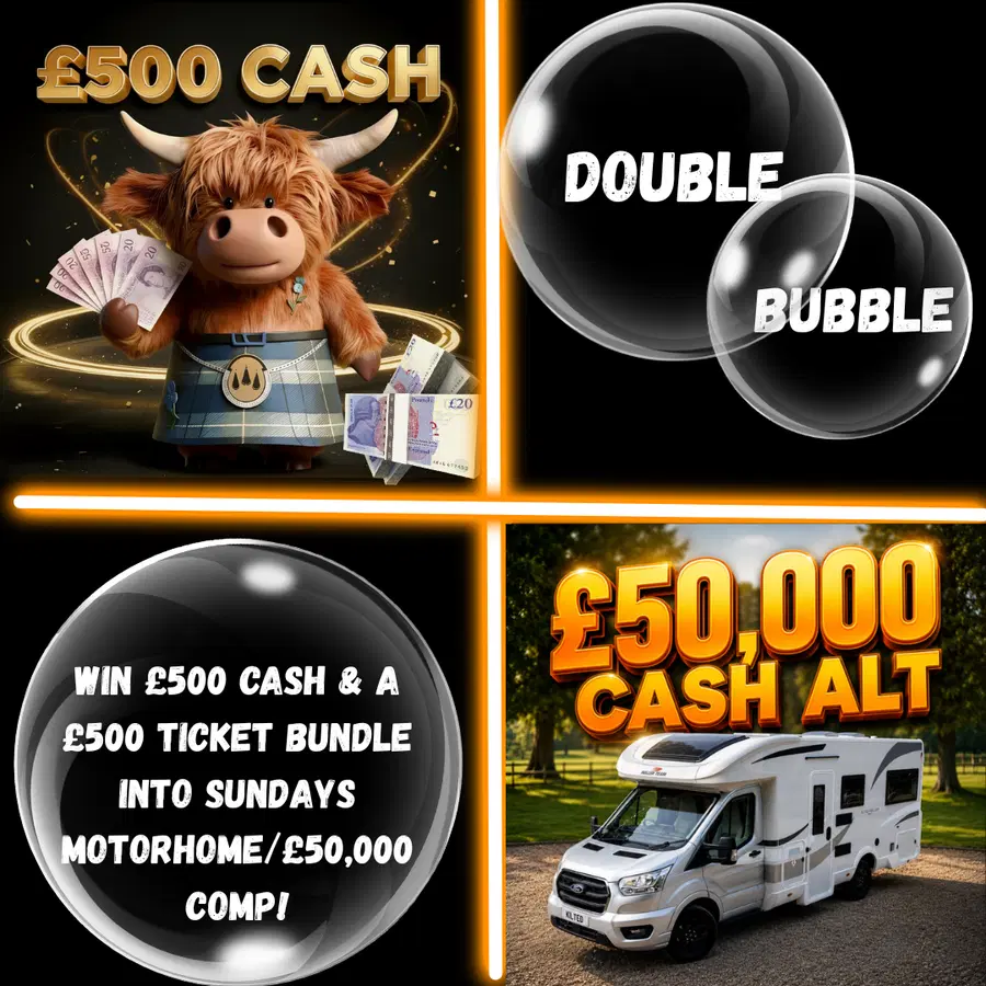 Double Bubble WIN £500 Quick Cash Plus £500 Tickets Into the Motorhome or £50,000 Cash Main Draw #2