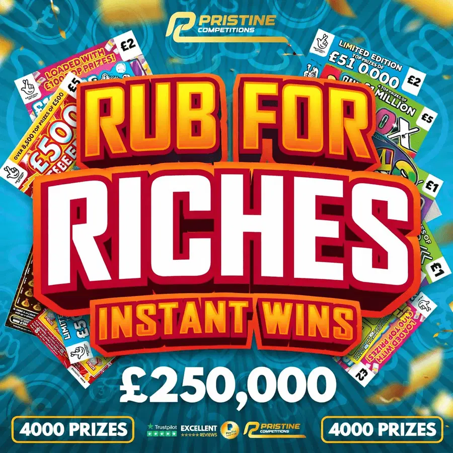Rub For Riches Instant Wins – 4,000 Prizes – £250,000 Prize Fund