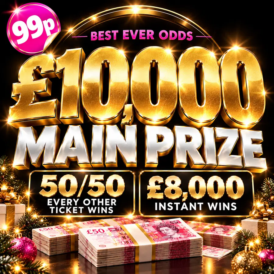 £10,000 MAIN PRIZE + £8,000 Instant Wins 50/50!