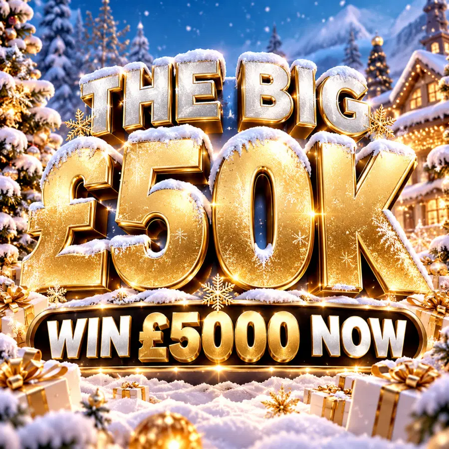 The BIG £50K! Win £5000 Now