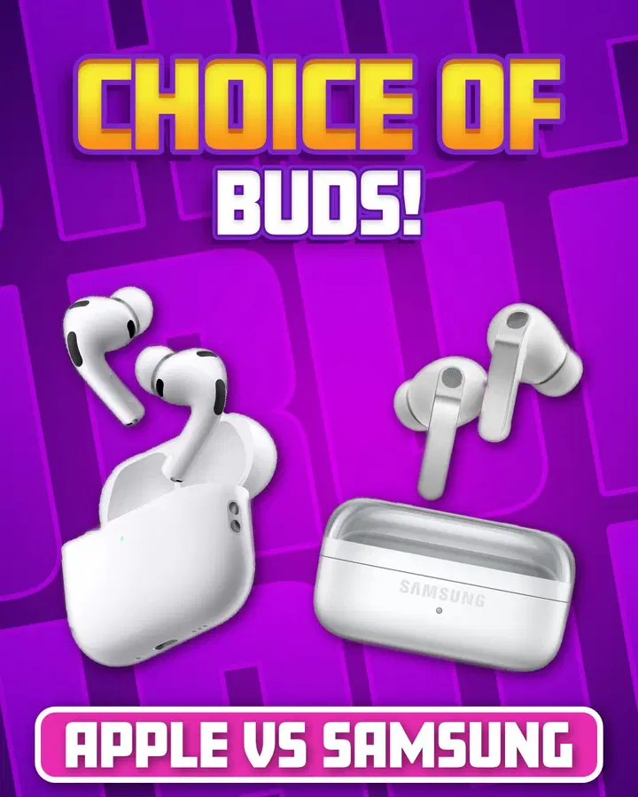 Choice of Buds – Apple vs Samsung!