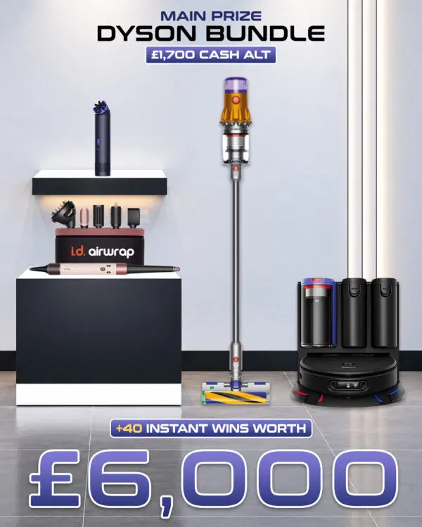 Dyson Bundle (or £1,700) with £6,000 of Instant Wins