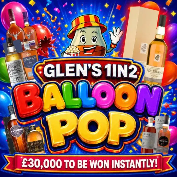 GLEN’S BALLOON POP! POP A BALLOON TO REVEAL A PRIZE! 50% CHANCE TO WIN! ROSEBANK 25YO MAIN PRIZE!