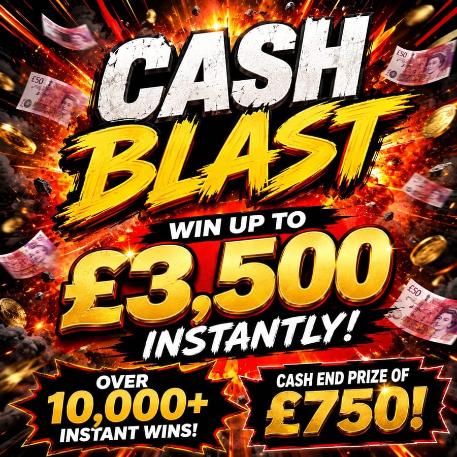 💥 Cash Blast – £750 End Prize + MORE & BIGGER Instant Wins ⭐